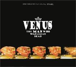 Venus : The Man Who Was Already Dead